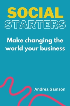 Paperback Social Starters: Make changing the world your business Book