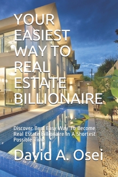Paperback Easiest Way to Real Estate Billionaire: Discover The Best Way To Become Real Estate Billionaire In No Time Book