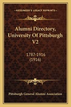 Alumni Directory, University Of Pittsburgh V2: 1787-1916