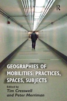 Paperback Geographies of Mobilities: Practices, Spaces, Subjects Book