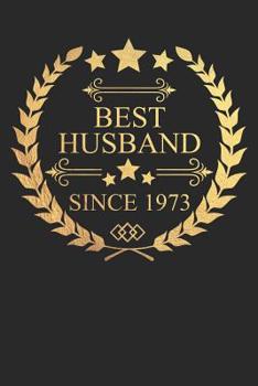 Best Husband Since 1973: Husband Gift Notebook, Wedding Anniversary Gift, Softcover (6x9 in) with 120 Dot Grid Pages