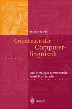 Paperback Grundlagen Der Computerlinguistik: Mensch-Maschine-Kommunikation in Natürlicher Sprache [German] Book