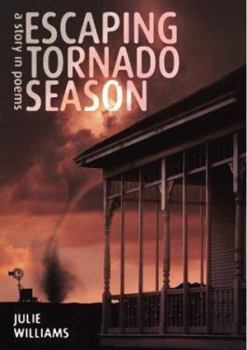 Hardcover Escaping Tornado Season: A Story in Poems Book