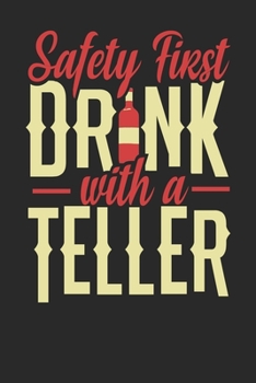 Paperback Safety First Drink With A Teller: Teller Notebook - Teller Journal - 110 DOT GRID Paper Pages - 6 x 9 - Handlettering - Logbook Book