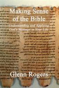 Paperback Making Sense of the Bible: Understanding and Applying God's Message in Your Life Book