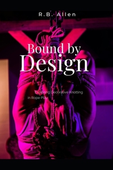 Paperback Bound by Design: Exploring Decorative Knotting in Rope Play Book