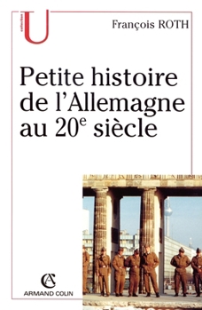 Petite histoire de l'Allemagne au 20e siècle (French Edition)