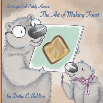 Paperback Distinguished Teddy Knows: The Art of Making Toast Book