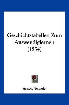 Paperback Geschichtstabellen Zum Auswendiglernen (1854) [German] Book
