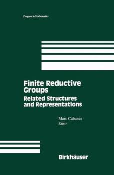 Hardcover Finite Reductive Groups: Related Structures and Representations: Proceedings of an International Conference Held in Luminy, France Book