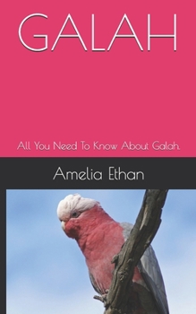 Paperback Galah: All You Need To Know About Galah. Book