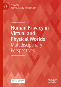 Hardcover Human Privacy in Virtual and Physical Worlds: Multidisciplinary Perspectives Book