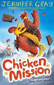 Chicken Mission: Danger in the Deep Dark Woods - Book #1 of the Chicken Mission