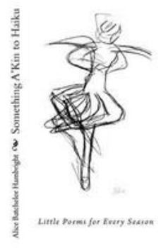 Paperback Something A'Kin to Haiku Book