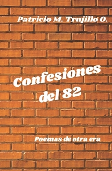 Paperback Confesiones del 82: Poemas de otra era [Spanish] Book