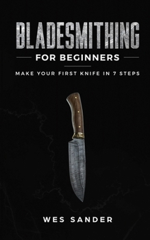 Paperback Bladesmithing for Beginners: Make Your First Knife in 7 Steps Book