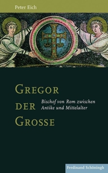 Hardcover Gregor Der Große: Bischof Von ROM Zwischen Antike Und Mittelalter [German] Book