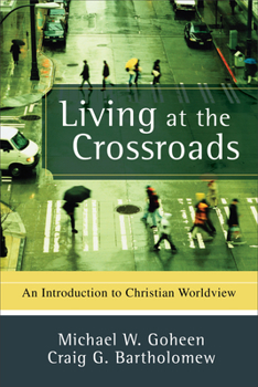 Paperback Living at the Crossroads: An Introduction to Christian Worldview Book