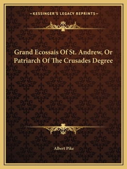 Grand Ecossais Of St. Andrew, Or Patriarch Of The Crusades Degree
