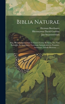 Hardcover Biblia Naturae: Sive, Historia Insectorum In Classes Certas Redacta, Nec Non Exemplis, Et Anatomico Variorum Animalculorum Examine, Ae [Dutch] Book