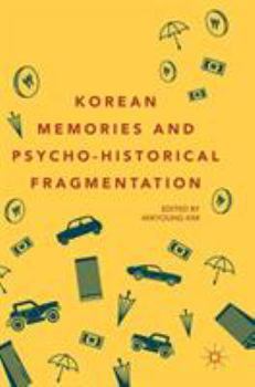 Hardcover Korean Memories and Psycho-Historical Fragmentation Book