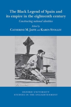 The Black Legend of Spain and Its Atlantic Empire in the Eighteenth Century: Constructing National Identities