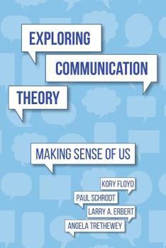 Paperback Exploring Communication Theory: Making Sense of Us Book