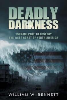 Paperback Deadly Darkness: Tsunami Plot to Destroy the West Coast of North America Book