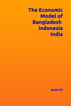 Paperback The Economic Model of Bangladesh, Indonesia, India Book