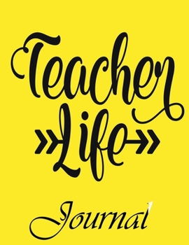 Teacher Life Journal: Ruled Line Paper Teacher Notebook/Teacher Journal or Teacher Appreciation Exercise Book | Notebook Journal Diary Large Print ... Inches) - 100 Pages Soft Cover, Matte Finish