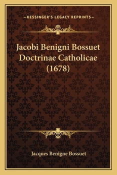 Paperback Jacobi Benigni Bossuet Doctrinae Catholicae (1678) [Latin] Book