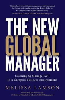 Paperback The New Global Manager: Learning to Manage Well in a Complex Business Environment Book