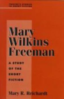 Hardcover Mary Wilkins Freeman: A Study of Short Fiction Book