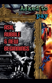 Paperback Asked to Pay: Ash, Rubble & New Beginnings Book