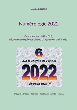 Paperback Numérologie 2022: Grâce à votre chiffre CLÉ, découvrez ce qui vous attend chaque mois de l'année ! [French] Book