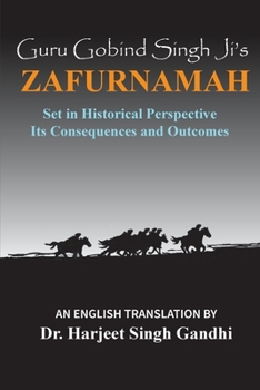 Paperback Guru Gobind Singh Ji's Zafurnamah: Set in Historical Perspective; Its Consequences and Outcomes Book