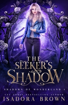 The Seeker's Shadow: Shadows of Wonderland, Book 1 - Book #1 of the Shadows of Wonderland