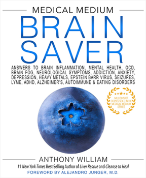 Hardcover Medical Medium Brain Saver: Answers to Brain Inflammation, Mental Health, Ocd, Brain Fog, Neurological Symptoms, Addiction, Anxiety, Depression, H Book