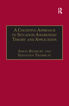 Hardcover A Cognitive Approach to Situation Awareness: Theory and Application Book
