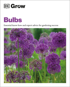 Paperback Grow Bulbs: Essential Know-How and Expert Advice for Gardening Success Book
