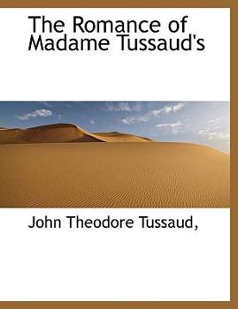 Hardcover The Romance of Madame Tussaud's Book