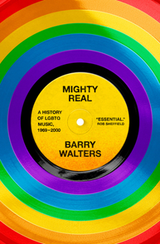 Hardcover Mighty Real: A History of LGBTQ Music, 1969-2000 Book