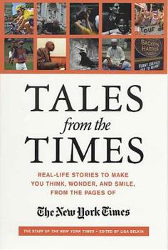 Paperback Tales from the Times: Real-Life Stories to Make You Think, Wonder, and Smile, from the Pages of the New York Times Book