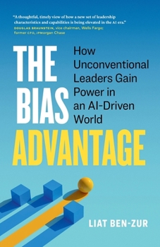 Paperback The Bias Advantage: How Unconventional Leaders Gain Power in an AI-Driven World Book