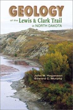 Geology of the Lewis & Clark Trail in North Dakota