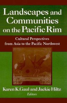 Paperback Landscapes and Communities on the Pacific Rim: Cultural Perspectives from Asia to the Pacific Northwest Book