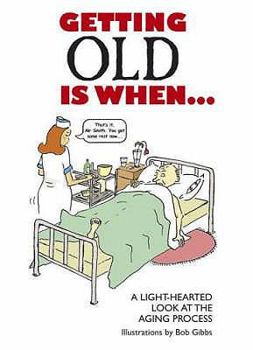 Paperback Getting Old Is When...: A Light-Hearted Look at the Aging Process... Book