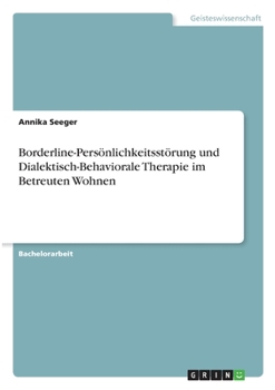 Paperback Borderline-Persönlichkeitsstörung und Dialektisch-Behaviorale Therapie im Betreuten Wohnen [German] Book