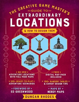 Hardcover The Creative Game Master's Guide to Extraordinary Locations: & How to Design Them Book