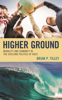 Hardcover Higher Ground: Morality and Humanity in the Evolving Politics of Race Book